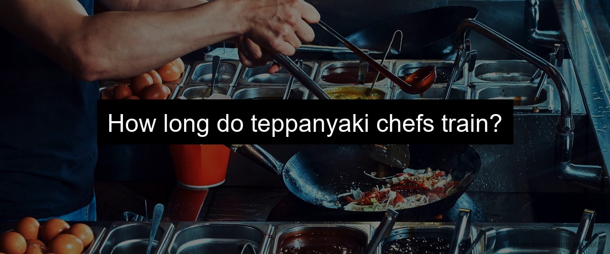 How long do teppanyaki chefs train?
