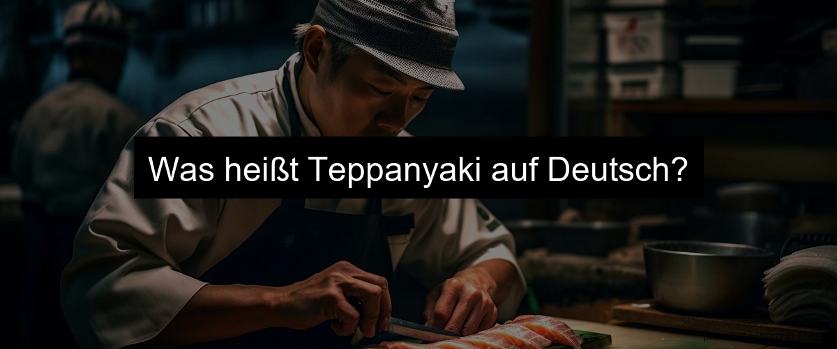 Was heißt Teppanyaki auf Deutsch?
