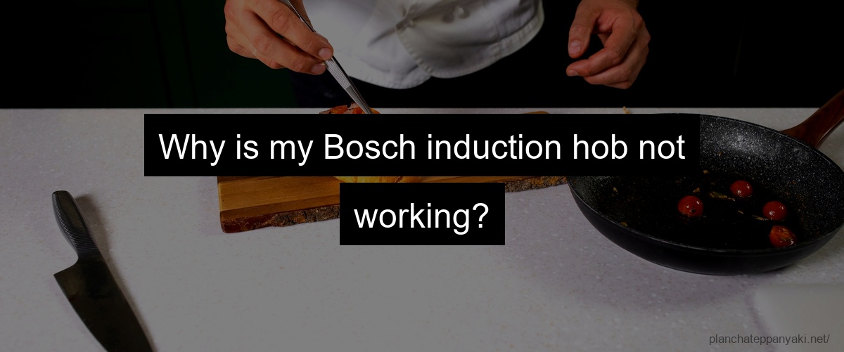Why is my Bosch induction hob not working?